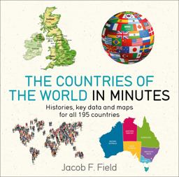 Countries of the World in Minutes Histories, Key Data, and Maps for All 195 Countries  9781786485830 Front Cover