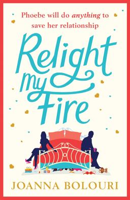 Relight My Fire The Naughtiest Rom-Com You Will Read This Summer!  9781786488589 Front Cover
