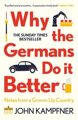 Why the Germans Do It Better Notes from a Grown-Up Country  9781786499783 Front Cover