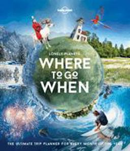 Lonely Planet Lonely Planet's Where to Go When 1 1st 9781786571939 Front Cover
