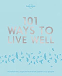 Lonely Planet 101 Ways to Live Well 1