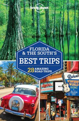 Lonely Planet Florida and the South's Best Trips 3