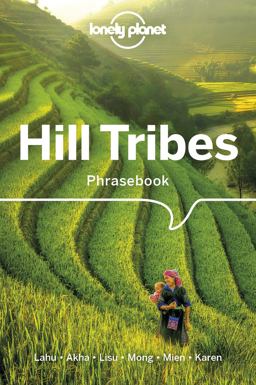 Lonely Planet Hill Tribes Phrasebook and Dictionary 4 Lonely Planet Hill Tribes Phrasebook and Dictionary 4