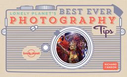 Lonely Planet Lonely Planet's Best Ever Photography Tips 2