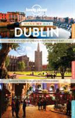 Lonely Planet Make My Day Dublin