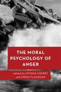 The Moral Psychology of Anger The Moral Psychology of Anger