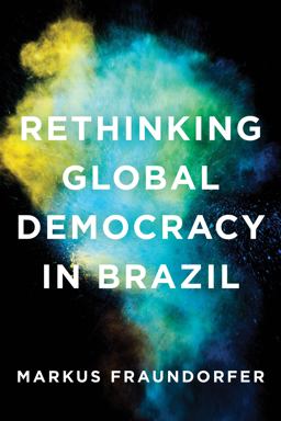 Rethinking Global Democracy in Brazil  9781786604545 Front Cover