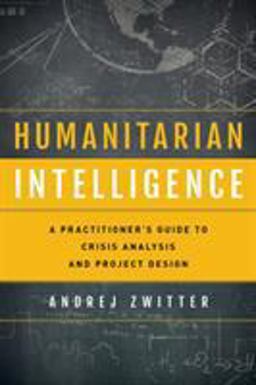 Humanitarian Intelligence: A Practitioner's Guide to Crisis Analysis and Project Design  9781786609465 Front Cover