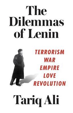 Dilemmas of Lenin Terrorism, War, Empire, Love, Revolution  9781786631107 Front Cover