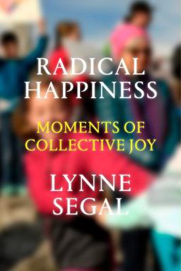 Radical Happiness Moments of Collective Joy  9781786631541 Front Cover