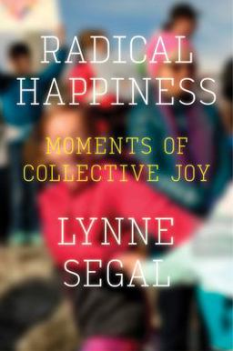 Radical Happiness Moments of Collective Joy  9781786631558 Front Cover