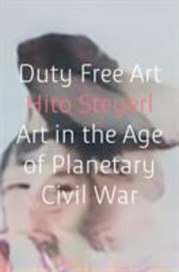 Duty Free Art Art in the Age of Planetary Civil War  9781786632432 Front Cover