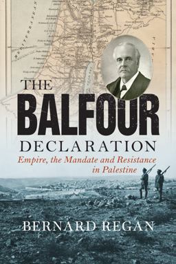 Balfour Declaration Empire, the Mandate and Resistance in Palestine  9781786632470 Front Cover