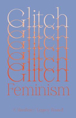 Glitch Feminism A Manifesto  9781786632661 Front Cover
