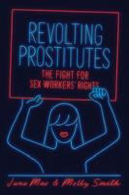 Revolting Prostitutes The Fight for Sex Workers' Rights  9781786633606 Front Cover