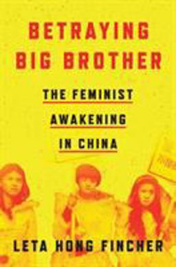 Betraying Big Brother The Feminist Awakening in China  9781786633644 Front Cover