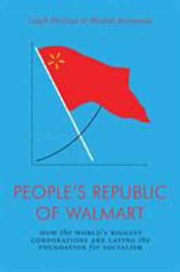 People's Republic of Walmart How the World's Biggest Corporations Are Laying the Foundation for Socialism  9781786635167 Front Cover
