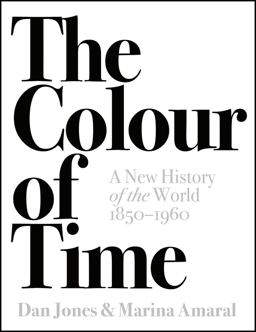 Colour of Time: a New History of the World, 1850-1960  9781786692689 Front Cover
