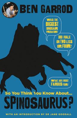 So You Think You Know about Spinosaurus?  9781786697943 Front Cover