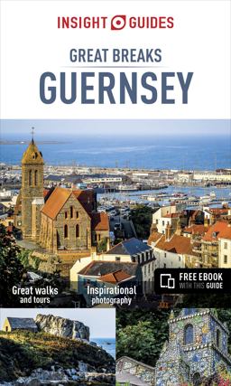 Insight Guides Great Breaks Guernsey (Travel Guide with Free EBook) 3rd 9781786715661 Front Cover