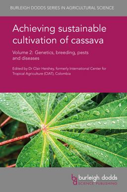 Achieving Sustainable Cultivation of Cassava Volume 2 Genetics, Breeding, Pests and Diseases  9781786760043 Front Cover