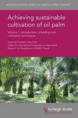 Achieving Sustainable Cultivation of Oil Palm Volume 1 Introduction, Breeding and Cultivation Techniques  9781786761040 Front Cover