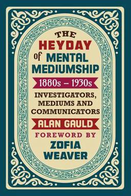 The Heyday of Mental Mediumship The Heyday of Mental Mediumship