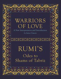 Warriors of Love Rumi's Odes to Shams of Tabriz  9781786780294 Front Cover