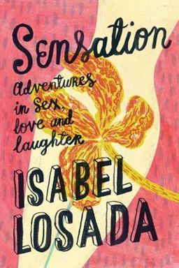 Sensation Adventures in Sex, Love and Laughter  9781786780935 Front Cover