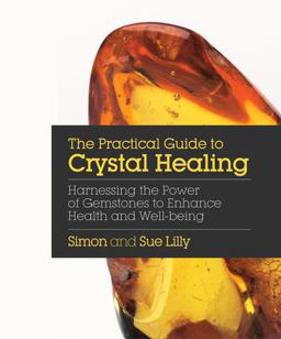 Practical Guide to Crystal Healing Harnessing the Power of Gemstones to Enhance Health and Well-Being  9781786780966 Front Cover