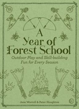 Year of Forest School Outdoor Play and Skill-Building Fun for Every Season  9781786781314 Front Cover