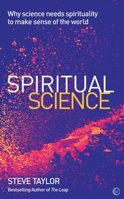Spiritual Science: Why Science Needs Spirituality to Make Sense of the World  9781786781581 Front Cover