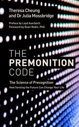 Premonition Code The Science of Precognition, How Sensing the Future Can Change Your Life  9781786781611 Front Cover