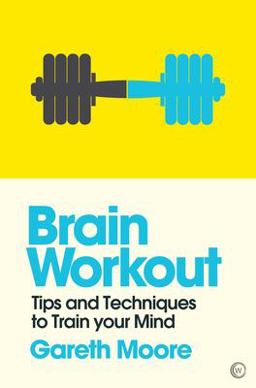 Brain Workout Tips and Techniques to TrainÂ your Mind  9781786781789 Front Cover