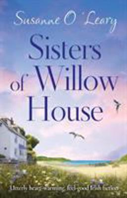 Sisters of Willow House Utterly Heart-Warming, Feel-good Irish Fiction  9781786818614 Front Cover