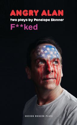 Angry Alan & F*cked: Two Plays  9781786826176 Front Cover
