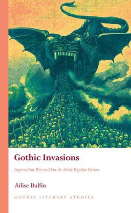 Gothic Invasions Imperialism, War and Fin-De-Siï¿½cle Popular Fiction  9781786832092 Front Cover