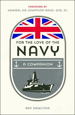For the Love of the Navy: A Celebration of the British Armed Forces  9781786850645 Front Cover