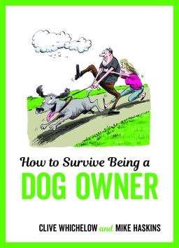 How to Survive Being a Dog Owner