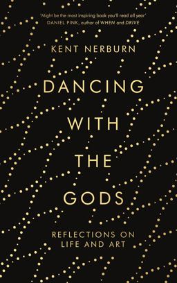 Dancing with the Gods Reflections on Life and Art  9781786891150 Front Cover