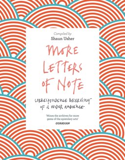 More Letters of Note Correspondence Deserving of a Wider Audience  9781786891693 Front Cover