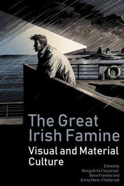 Great Irish Famine Visual and Material Cultures  9781786941596 Front Cover