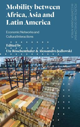 Mobility Between Africa, Asia and Latin America Economic Networks and Cultural Interactions  9781786990778 Front Cover
