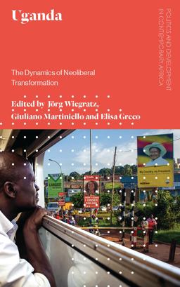 Uganda: The Dynamics of Neoliberal Transformation  9781786991089 Front Cover