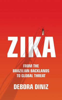 Zika From the Brazilian Backlands to Global Threat  9781786991584 Front Cover