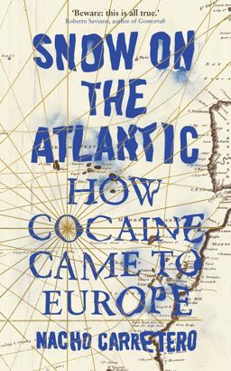 Snow on the Atlantic How Cocaine Came to Europe  9781786993021 Front Cover