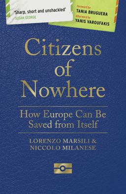 Citizens of Nowhere How Europe Can Be Saved from Itself  9781786993694 Front Cover