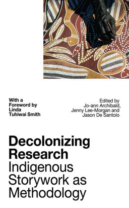 Decolonizing Research Indigenous Storywork As Methodology  9781786994608 Front Cover