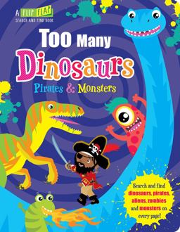 Too Many Dinosaurs, Pirates and Monsters