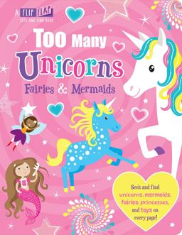 Too Many Unicorns, Fairies and Mermaids